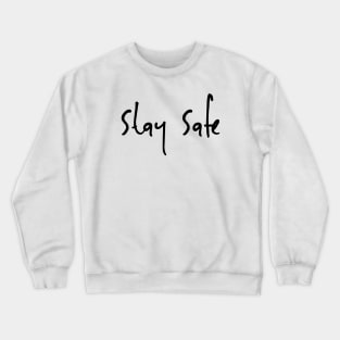 Stay Safe Crewneck Sweatshirt